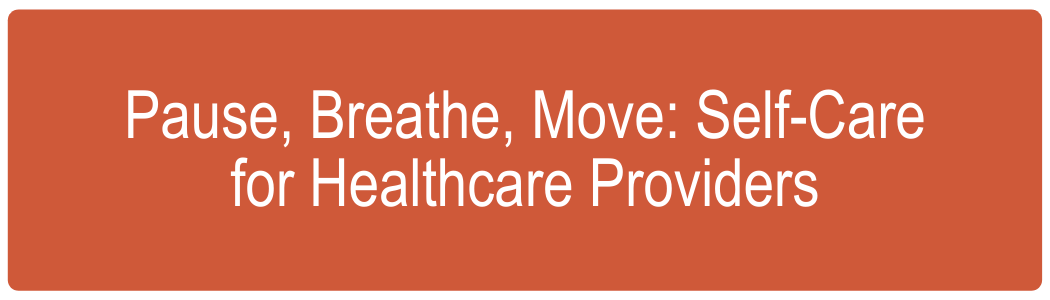 Pause, Breathe, Move: Self-Care for Healthcare Providers