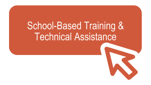School-Based Training & Technical Assistance