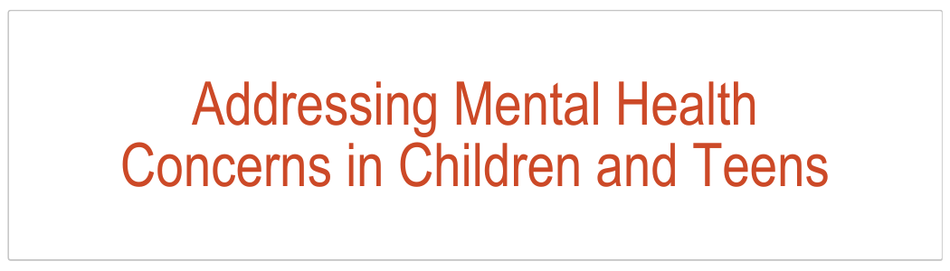 Addressing Mental Health Concerns in Children and Teens