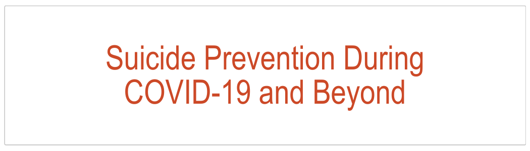 Suicide Prevention During COVID-19 and Beyond