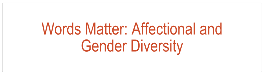 Words Matter: Affectional and Gender Diversity